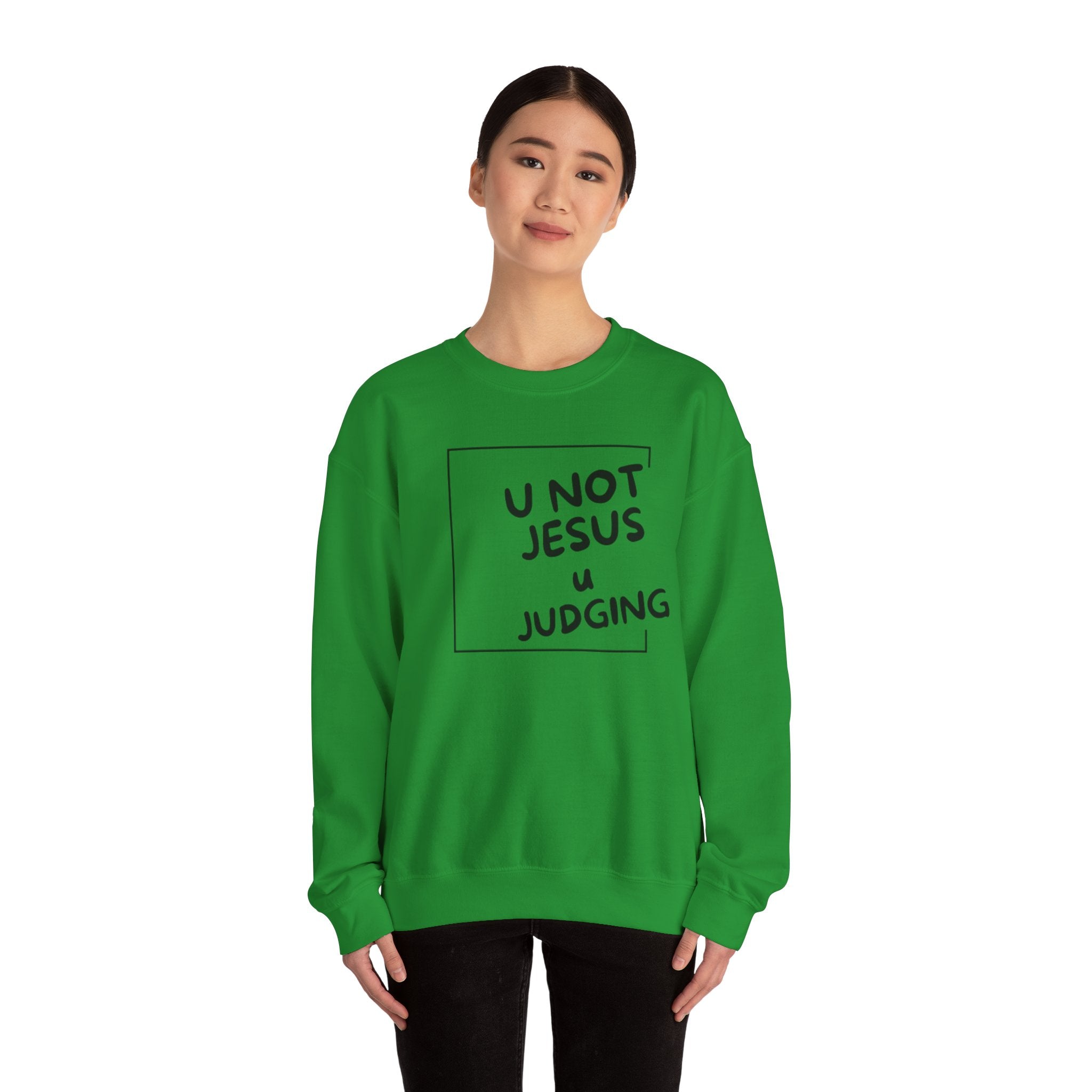 U Not Jesus U Judging - Bold Sweatshirt
