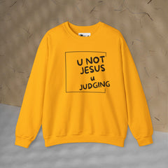 U Not Jesus U Judging - Bold Sweatshirt