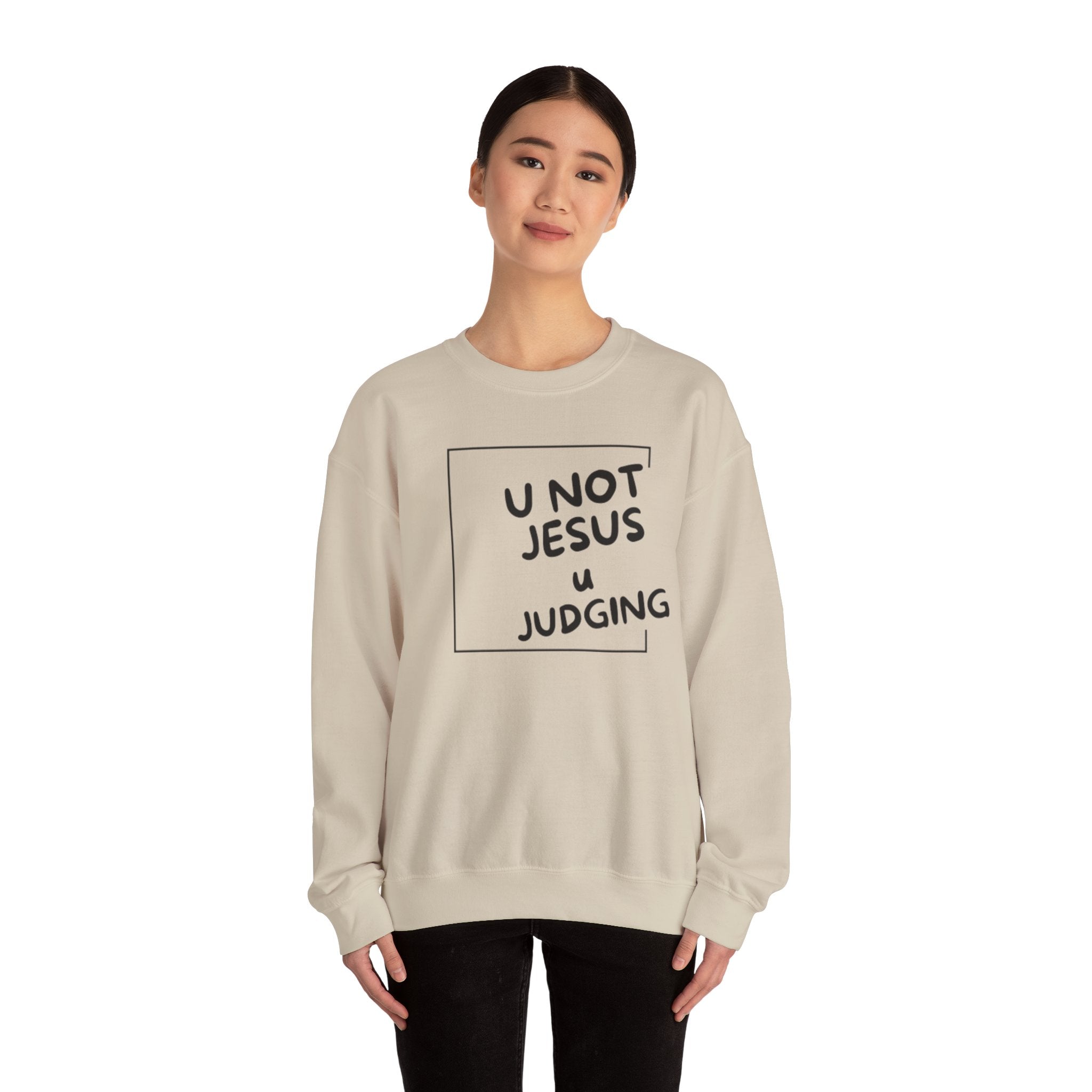U Not Jesus U Judging - Bold Sweatshirt