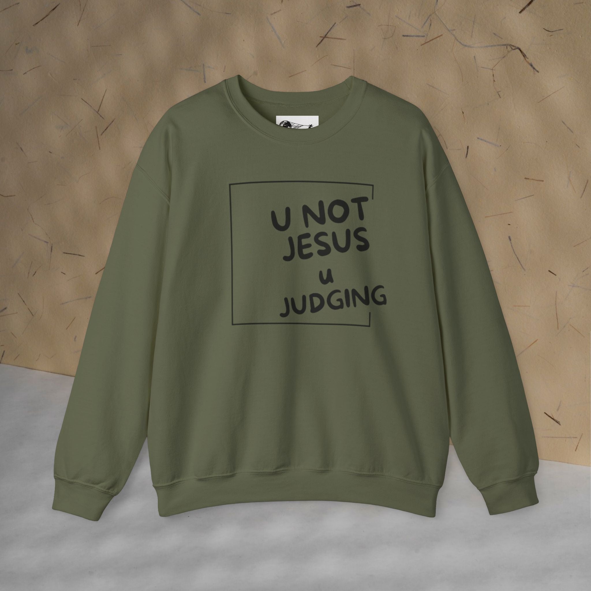 U Not Jesus U Judging - Bold Sweatshirt